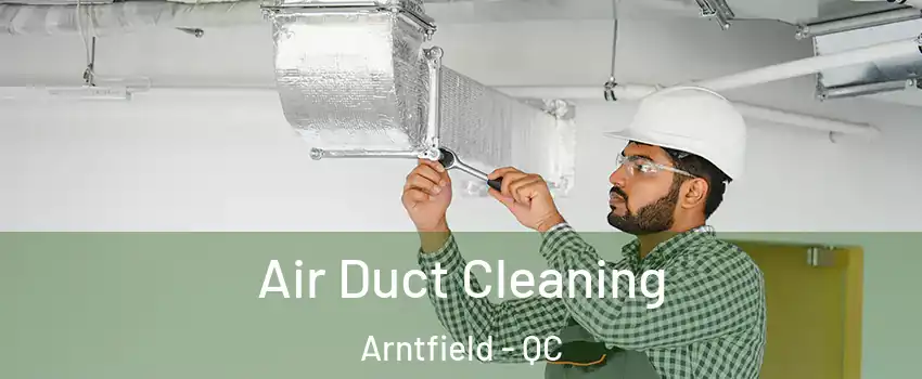  Air Duct Cleaning Arntfield - QC