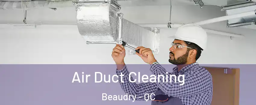  Air Duct Cleaning Beaudry - QC
