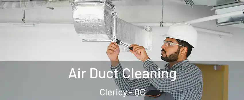  Air Duct Cleaning Clericy - QC