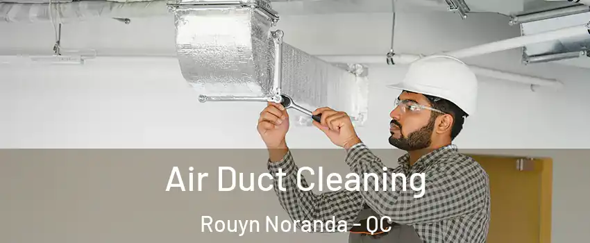  Air Duct Cleaning Rouyn Noranda - QC