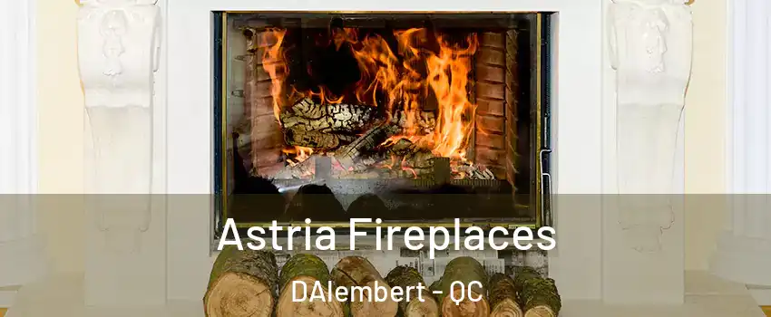  Astria Fireplaces DAlembert - QC