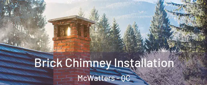  Brick Chimney Installation McWatters - QC