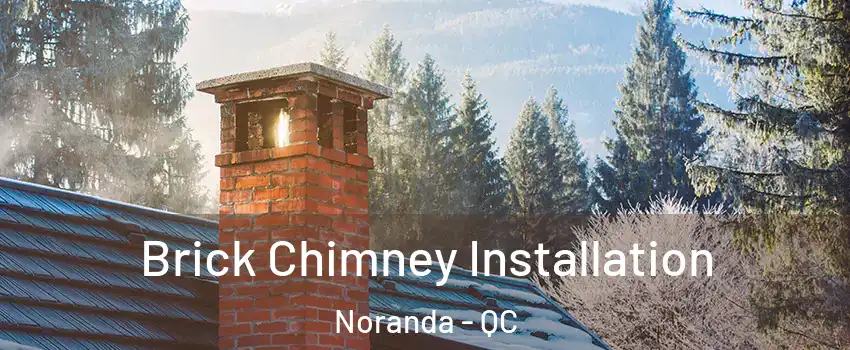  Brick Chimney Installation Noranda - QC
