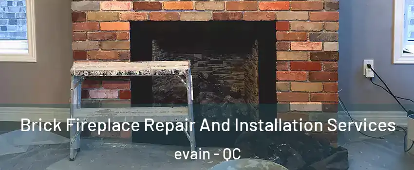  Brick Fireplace Repair And Installation Services evain - QC