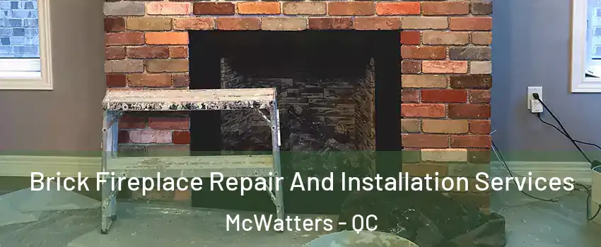  Brick Fireplace Repair And Installation Services McWatters - QC