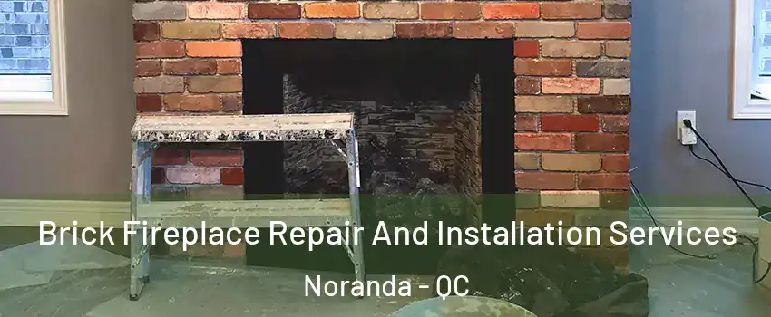  Brick Fireplace Repair And Installation Services Noranda - QC