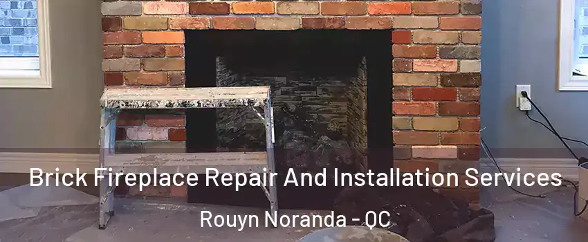  Brick Fireplace Repair And Installation Services Rouyn Noranda - QC