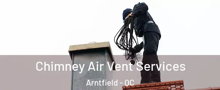  Chimney Air Vent Services Arntfield - QC