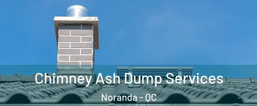  Chimney Ash Dump Services Noranda - QC