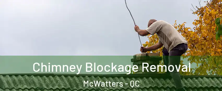  Chimney Blockage Removal McWatters - QC