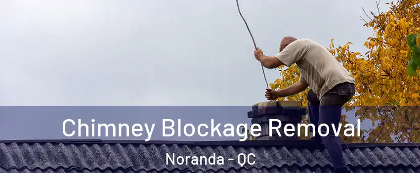  Chimney Blockage Removal Noranda - QC