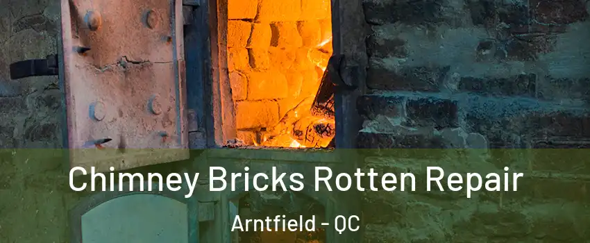  Chimney Bricks Rotten Repair Arntfield - QC