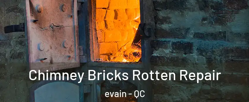  Chimney Bricks Rotten Repair evain - QC