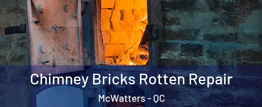  Chimney Bricks Rotten Repair McWatters - QC