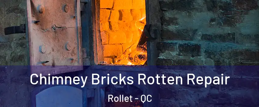  Chimney Bricks Rotten Repair Rollet - QC