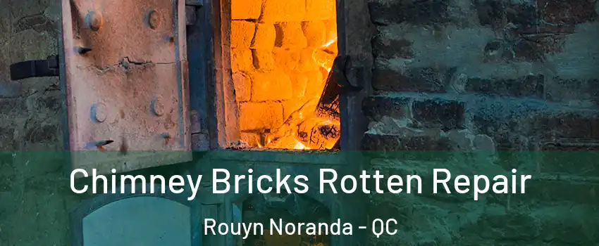  Chimney Bricks Rotten Repair Rouyn Noranda - QC