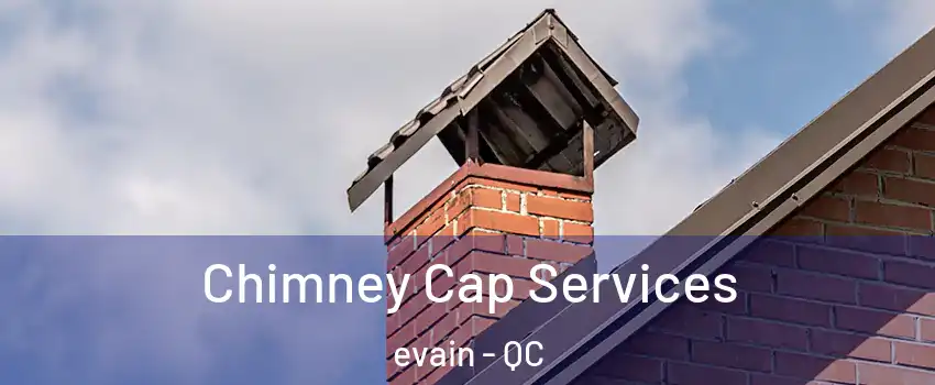  Chimney Cap Services evain - QC