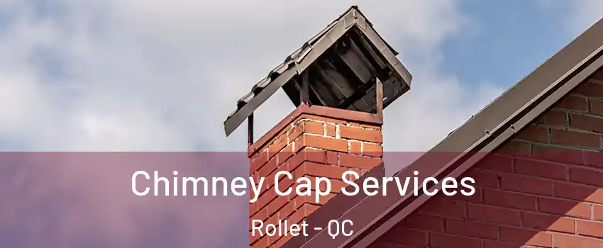  Chimney Cap Services Rollet - QC