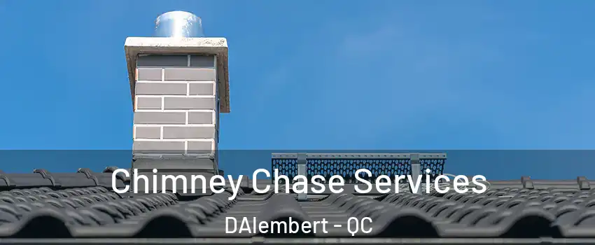  Chimney Chase Services DAlembert - QC
