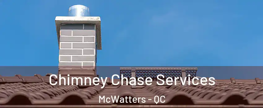  Chimney Chase Services McWatters - QC