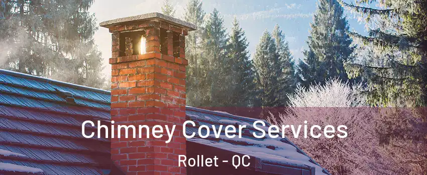  Chimney Cover Services Rollet - QC