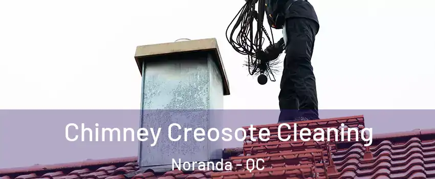  Chimney Creosote Cleaning Noranda - QC