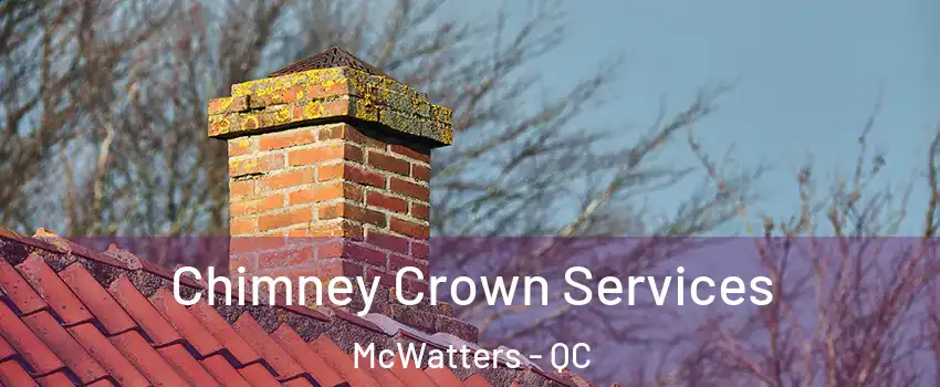  Chimney Crown Services McWatters - QC