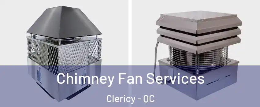  Chimney Fan Services Clericy - QC
