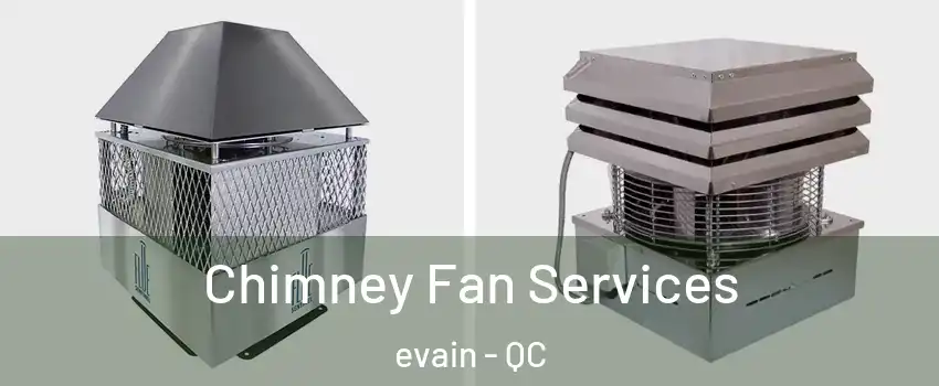  Chimney Fan Services evain - QC