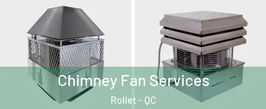  Chimney Fan Services Rollet - QC