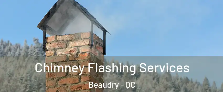  Chimney Flashing Services Beaudry - QC