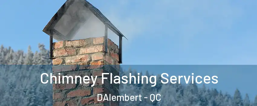 Chimney Flashing Services DAlembert - QC