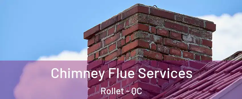  Chimney Flue Services Rollet - QC