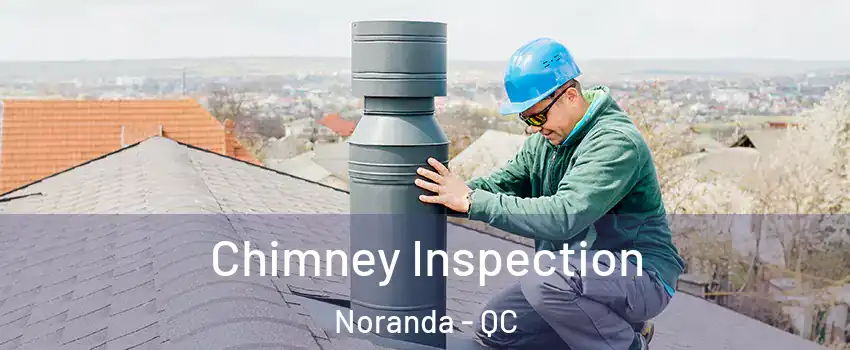  Chimney Inspection Noranda - QC