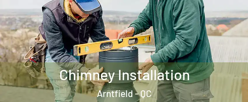  Chimney Installation Arntfield - QC