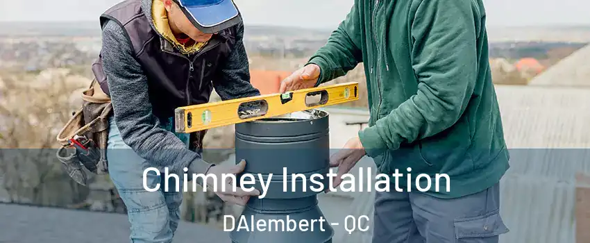  Chimney Installation DAlembert - QC