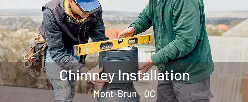  Chimney Installation Mont-Brun - QC