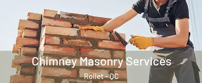  Chimney Masonry Services Rollet - QC