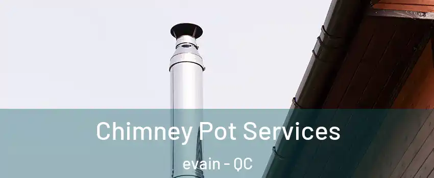  Chimney Pot Services evain - QC