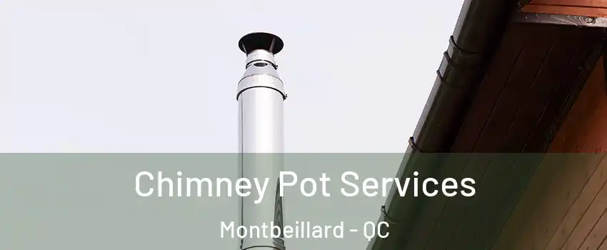  Chimney Pot Services Montbeillard - QC