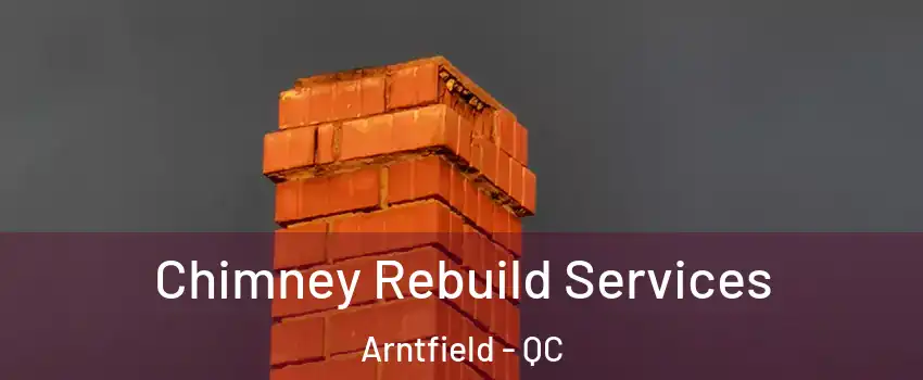  Chimney Rebuild Services Arntfield - QC
