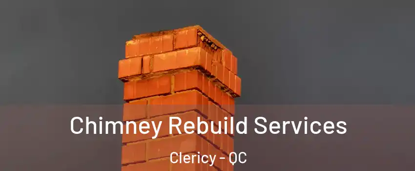  Chimney Rebuild Services Clericy - QC