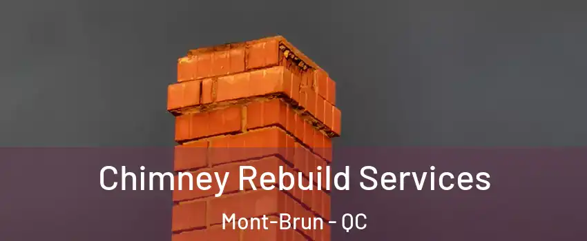  Chimney Rebuild Services Mont-Brun - QC