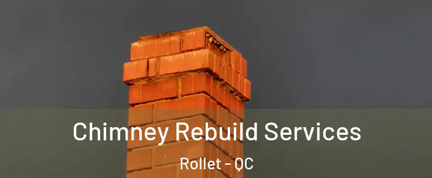  Chimney Rebuild Services Rollet - QC