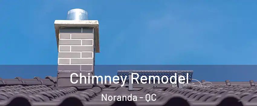  Chimney Remodel Noranda - QC