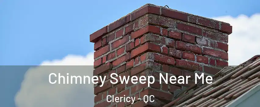  Chimney Sweep Near Me Clericy - QC