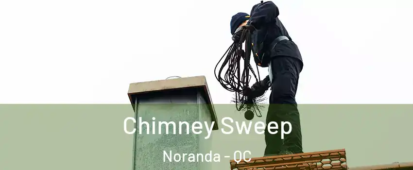 Chimney Sweep Noranda - QC