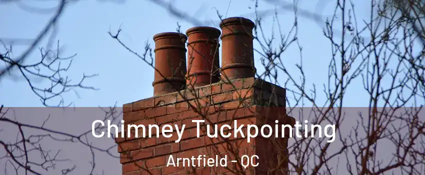  Chimney Tuckpointing Arntfield - QC
