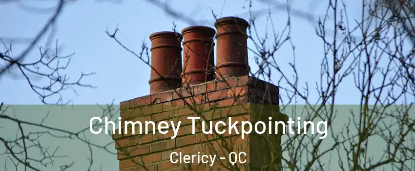  Chimney Tuckpointing Clericy - QC