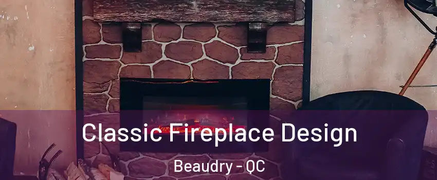  Classic Fireplace Design Beaudry - QC